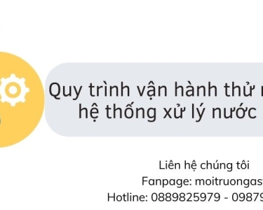 QUY TRÌNH VẬN HÀNH THỬ NGHIỆM HỆ THỐNG XỬ LÝ NƯỚC THẢI